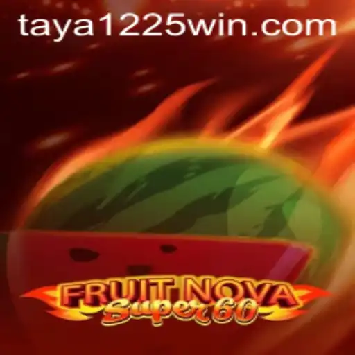 Exploring the Exciting World of FruitNovaSuper60: Unveiling the Thrills of Taya 1225